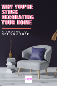 The 4 Home Decor Truths That Make Decorating Easier