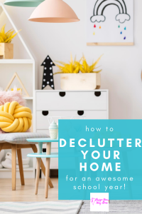 15 Top Tips To Declutter Your Home For Back To School Success