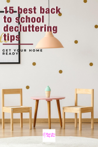15 Top Tips To Declutter Your Home For Back To School Success
