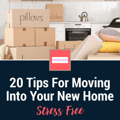 20 Tips For Moving Into Your New Home Stress Free